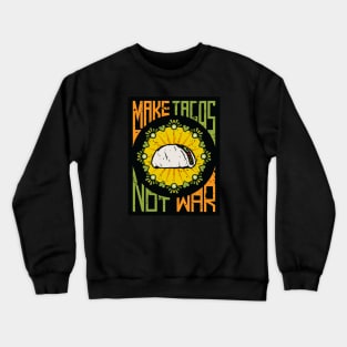 Make Tacos Not War Crewneck Sweatshirt